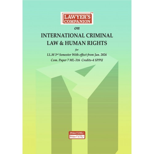 Lawyer’s Companion™ Guide on International Criminal Law & Human Rights for LL.M 3rd Sem. Paper 7 - ML-316 Lawyer’s Companion™ Guide on International Criminal Law & Human Rights for LL.M 3rd Sem. Paper 7 - ML-316